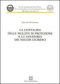 La convalida delle nullità di protezione e la sanatoria dei negozi giuridici - Giovanni Perlingieri - copertina