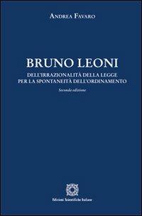Bruno Leoni. Dell'irrazionalità della legge per la spontaneità dell'ordinamento - Andrea Favaro - copertina
