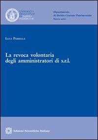 La revoca volontaria degli amministratori di s.r.l. - Luca Parrella - copertina