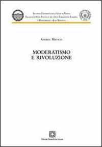 Moderatismo e rivoluzione - Andrea Micocci - copertina