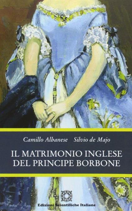Il matrimonio inglese del principe Borbone - Camillo Albanese,Silvio De Majo - copertina