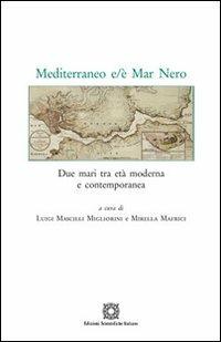 Mediterraneo e/è Mar Nero. Due mari tra età moderna e contemporanea - copertina