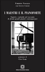 I maestri e il pianoforte. Segreti e curiosità nel racconto di alcuni grandi pianisti contemporanei