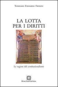 La lotta per i diritti. Le ragioni del costituzionalismo - Tommaso Edoardo Frosini - copertina