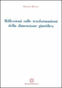 Riflessioni sulle trasformazioni della dimensione giuridica - Orlando Roselli - copertina