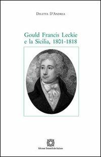 Gould Francis Leckie e la Sicilia. 1801-1818 - Diletta D'Andrea - copertina