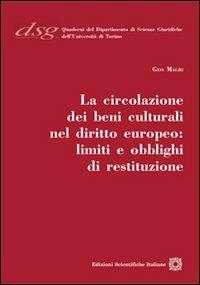 La circolazione dei beni culturali nel diritto europeo. Limiti e obblighi di restituzione - Geo Magri - copertina