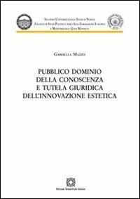 Pubblico dominio della conoscenza e tutela giuridica dell'innovazione estetica - Gabriella Mazzei - copertina