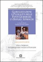 Globalizzazione e pluralità delle fonti giuridiche. Un duplice approcccio. Liber Discipulorum