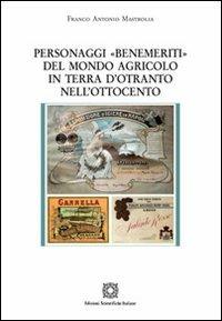 Personaggi «Benemeriti» del mondo agricolo in terra d'Otranto nell'Ottocento - Franco Antonio Mastrolia - copertina