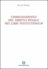 L'insegnamento del diritto penale nei «Libri institutionum» - Stefania Pietrini - copertina