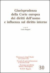 Giurisprudenza della Corte europea dei diritti dell'uomo e influenza sul diritto interno - copertina