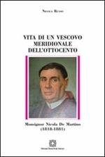 Vita di un vescovo meridionale dell'Ottocento monsignor Nicola De Martino (1818-1881)