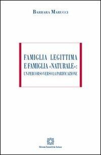 Famiglia legittima e famiglia «naturale». Un percorso verso la parificazione - Barbara Marucci - copertina