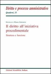Il diritto all'iniziativa procedimentale - Gianluca Maria Esposito - copertina
