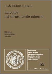 La colpa nel diritto civile odierno (colpa contrattuale ed extracontrattuale) - G. Pietro Chironi - copertina