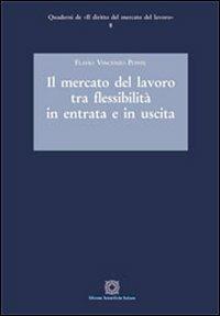 Il mercato del lavoro tra flessibilità in entrata e in uscita - Flavio Vincenzo Ponte - copertina