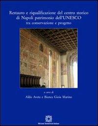 Restauro e riqualificazione del centro storico di Napoli patrimonio dell'UNESCO tra conservazione e progetto - copertina