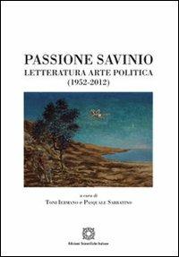 Passione Savinio. Letteratura arte politica (1952-2012) - copertina