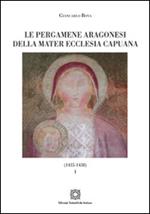 Le pergamene aragonesi della Mater Ecclesia Capuana (1435-1438). Vol. 1