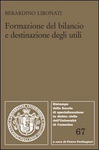 Formazione del bilancio e destinazione degli utili - Berardino Libonati - copertina