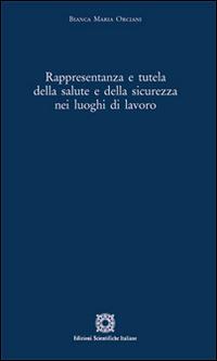 Rappresentanza e tutela della salute e della sicurezza nei luoghi di lavoro - Bianca M. Orciani - copertina