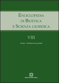 Enciclopedia di bioetica e scienza giuridica. Vol. 8: Madre-mutilazioni genitali. - copertina