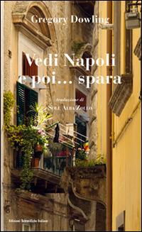 Vedi Napoli e poi... spara - Gregory Dowling - copertina