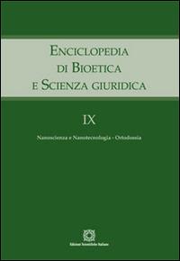 Enciclopedia di bioetica e scienza giuridica. Vol. 9: Nanoscienza e nanotecnologia. Ortodossia. - copertina