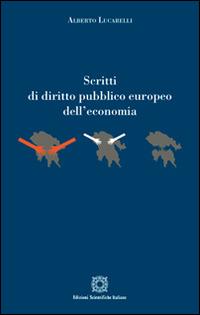 Scritti di diritto pubblico europeo dell'economia - Alberto Lucarelli - copertina