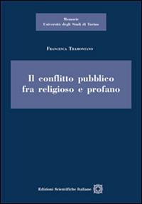 Il conflitto pubblico tra religioso e profano - Francesca Tramontano - copertina