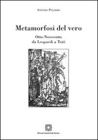Metamorfosi del vero. Otto-Novecento - Antonio Palermo - copertina