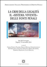 La crisi della legalità. Il «sistema vivente» delle fonti penali - copertina