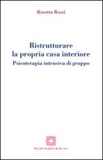 Ristrutturare la propria casa interiore. Psicoterapia intensiva di gruppo