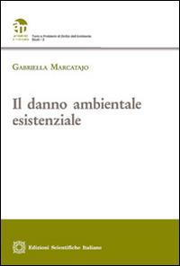 Il danno ambientale esistenziale - Gabriella Marcatajo - copertina
