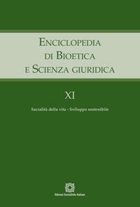 Enciclopedia di bioetica e scienza giuridica. Vol. 11: Sacralità della vita. Sviluppo sostenibile. - copertina