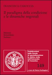 Il paradigma della condizione e le dinamiche negoziali - Francesca Caroccia - copertina