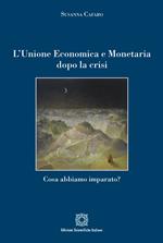 L'Unione economica e monetaria dopo la crisi. Cosa abbiamo imparato?