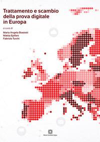 Trattamento e scambio della prova digitale in Europa - Maria Angela Biasiotti,Fabrizio Turchi,Mattia Epifani - copertina