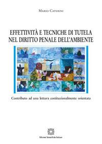 Effettività e tecniche di tutela nel diritto penale dell'ambiente - Mario Caterini - copertina