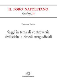 Saggi in tema di controversie civilistiche e rimedi stragiudiziali - Claudia Troisi - copertina