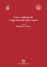 Corte costituzionale e leggi elettorali delle camere - Giampietro Ferri - copertina