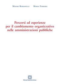 Percorsi ed esperienze per il cambiamento organizzativo nelle amministrazioni pubbliche - Maria Ferrara,Mauro Romanelli - copertina