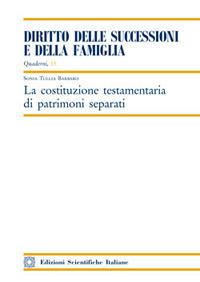 La costituzione testamentaria di patrimoni separati - Sonia Tullia Barbaro - copertina