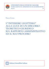 L'"interesse legittimo" alla luce di un discorso teoretico-giuridico sul rapporto amministrativo e il suo processo - Paolo Cotza - copertina