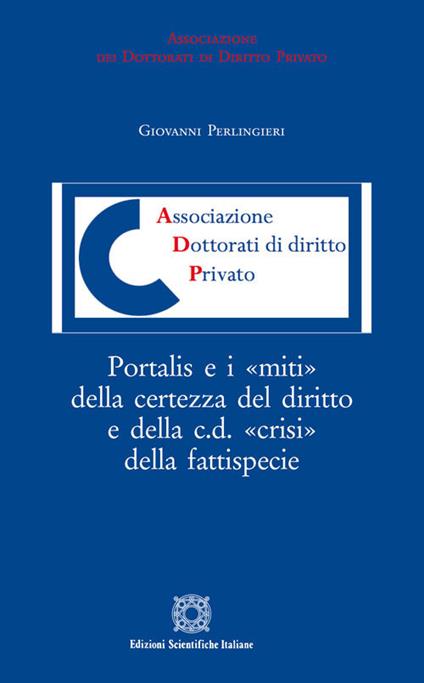 Portalis e i «miti» della certezza del diritto e della c.d. «crisi» della fattispecie - Giovanni Perlingieri - copertina
