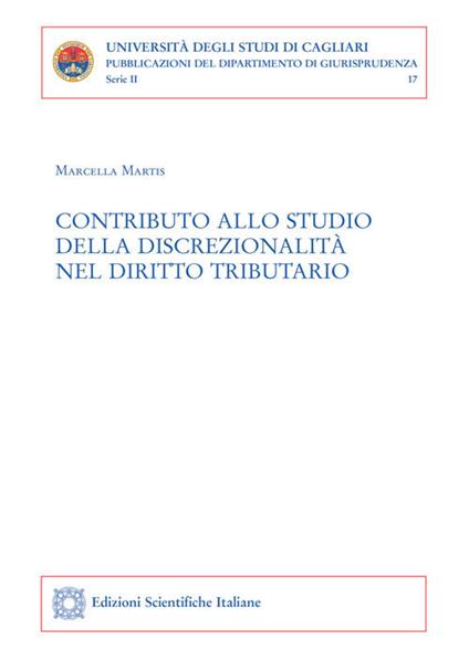Contributo allo studio della discrezionalità nel diritto tributario - Marcella Martis - copertina