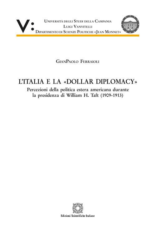 L'Italia e la «Dollar Diplomacy» - Gianpaolo Ferraioli - copertina