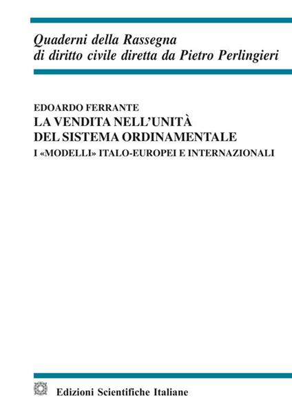 La vendita nell'unità del sistema ordinamentale. I «modelli» italo-europei e internazionali - Edoardo Ferrante - copertina