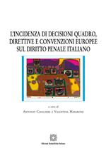 L'incidenza di decisioni quadro, direttive e convenzioni europee sul diritto penale italiano